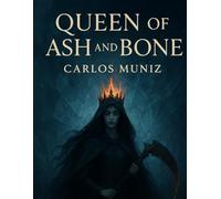 The Queen of ash and Bone (The Queen Of Ash And Bone Saga)