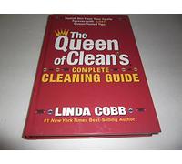 The Queen of Clean's Complete Cleaning Guide: Banish Dirt from Your Castle Forever With 2,047 Queen-Tested Tips