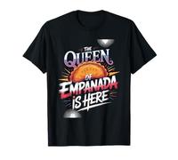 The Queen of Empanada is Here Food Mexican Cravings - T-Shirt