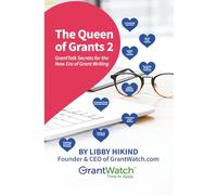 The Queen of Grants 2: GrantTalk Secrets for the New Era of Grant Writing