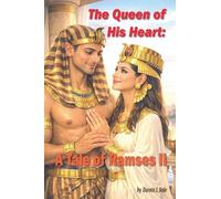 The Queen of His Heart: A Tale of Ramses II
