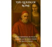 The Queen of Rome: Olimpia Maidalchini, the House of Pamphilj, and the history behind The Queen’s Poisoner (Behind the Legend Series)