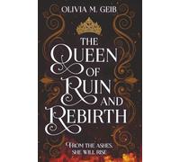 The Queen of Ruin & Rebirth: From the ashes, she will rise: 3 (Fire & Fury)