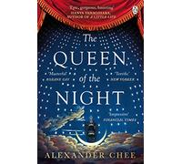 The Queen of the Night: Alexander Chee
