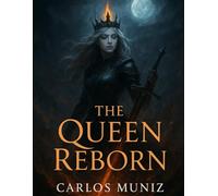 The Queen Reborn (The Queen Of Ash And Bone Saga)