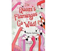 The Queen’s Flamingos Go Wild!