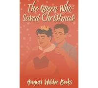 The Queen Who Saved Christmas: A Small-Town Queer Holiday Romance