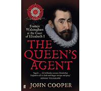 The Queen's Agent: Francis Walsingham at the Court of Elizabeth I