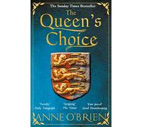 The Queen's Choice: Gripping, breathtaking, escapist historical fiction from the Sunday Times bestselling author
