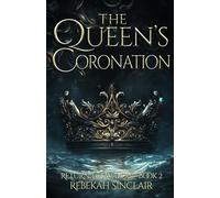The Queen's Coronation: A Dark Fae, Enemies-To-Lovers, Fated Mates Fantasy (Return to Avalon)