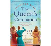 The Queen's Coronation: An Unforgettable and Heartwarming Tale about Female Resilience, Friendship and Courage