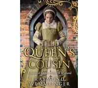 The Queen's Cousin: A novel of Queen Anne of Scotland (Raymond Wemmlinger Tudor Royals Series)