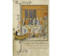 The Queen's Dumbshows: John Lydgate and the Making of Early Theater (The Middle Ages Series)