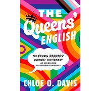 The Queens' English: The Young Readers' LGBTQIA+ Dictionary of Lingo and Colloquial Phrases