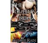 The Queen's Iron: An erotic tale of reverse harem dominance and submission: 1 (Queen's Elements)