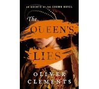 The Queen's Lies: A Novel: 4 (An Agents of the Crown Novel)