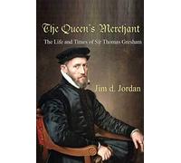 The Queen's Merchant - the Life and Times of Sir Thomas Gresham