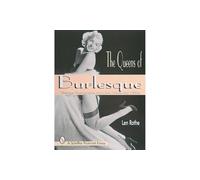 The Queens of Burlesque: Vintage Photographs from the 1940s and 1950s (Schiffer Pictorial Essay)