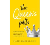 The Queen's Path: A Revolutionary Guide to Womens Empowerment and Sovereignty