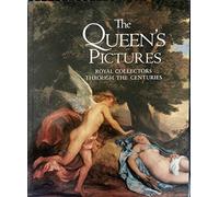 The Queen's Pictures: Royal Collectors Through the Centuries