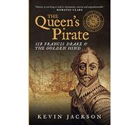 The Queen's Pirate: Sir Francis Drake and the Golden Hind (Seven Ships Maritime History)