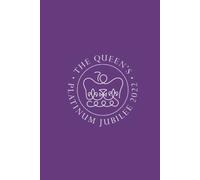 The Queen's Platinum Jubilee 2022: A Commemorative Hardback Notebook to Celebrate Her Majesty Queen Elizabeth II's 70 Years on the British Throne 200 ... with Platinum Jubilee Emblem on Every Page