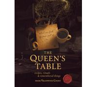 The Queen's Table: What We Feed Becomes Part of Us: Recipes, Rituals and Remembered Things. (The Velvet Warpath)