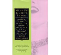 The Queen's Throat: Opera, Homosexuality, and the Mystery of Desire