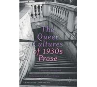 The Queer Cultures of 1930s Prose: Language, Identity and Performance in Interwar Britain