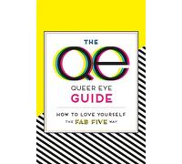 The Queer Eye Guide: How to Love Yourself the Fab Five Way