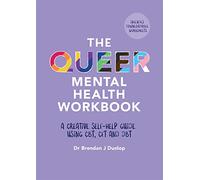 The Queer Mental Health Workbook: A Creative Self-Help Guide Using CBT, CFT and DBT
