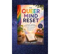 THE QUEER MIND RESET: A 90-Day LGBTQI Mental Wellness Journal for Self-Compassion, Boundaries & Everyday Joy