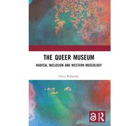 The Queer Museum : Radical Inclusion and Western Museology