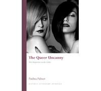 The Queer Uncanny: New Perspectives on the Gothic: 1 (Gothic Literary Studies)