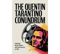 The Quentin Tarantino Conundrum: Exploring Racial Themes and Controversies in Film