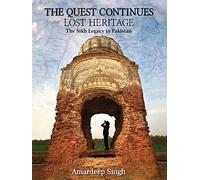 The Quest Continues Lost Heritage: The Sikh Legacy in Pakistan