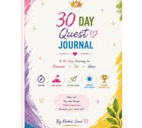 The Quest Era 30-Day Quest: A Guided 30-Day Journey to Try New Things, Create Memories, Step Outside Your Comfort Zone & Become Your Best Self