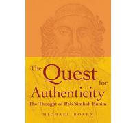 THE QUEST FOR AUTHENTICITY: The Thought of Reb Simhah Bunim