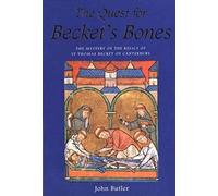 The Quest for Becket′s Bones - The Mystery of the Relics of St Thomas Becket of Canterbury