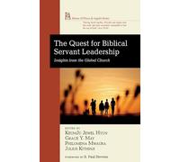 The Quest for Biblical Servant Leadership: Insights from the Global Church (House of Prisca and Aquila Series)