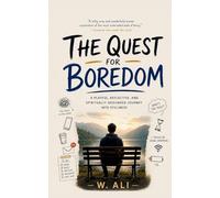 The Quest for Boredom: A playful, reflective, and spiritually grounded journey into stillness