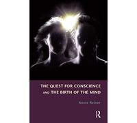 The Quest for Conscience and the Birth of the Mind