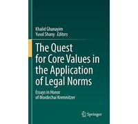 The Quest for Core Values in the Application of Legal Norms: Essays in Honor of Mordechai Kremnitzer