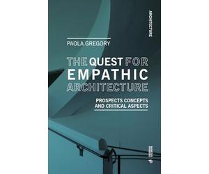 The Quest for Empathic Architecture: Prospects, Concepts and Critical Aspects