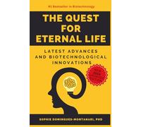 THE QUEST FOR ETERNAL LIFE: Latest Advances and Biotechnological Innovations (Cutting-Edge Sciences)