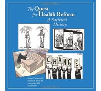 The Quest for Health Reform: A Satirical History