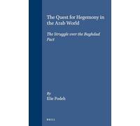 The Quest for Hegemony in the Arab World: Struggle Over the Baghdad Pact (Social, Economic and Political Studies of the Middle East): The Struggle ... and Political Studies of the Middle East an)