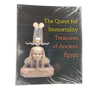 The Quest for Immortality: Treasures of Ancient Egypt