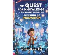 The Quest for Knowledge: A Hero’s Journey Through Time: The Future of Innovation: Shaping Tomorrow’s World