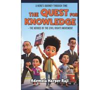 The Quest for Knowledge: A Hero’s Journey Through Time: The Heroes of the Civil Rights Movement